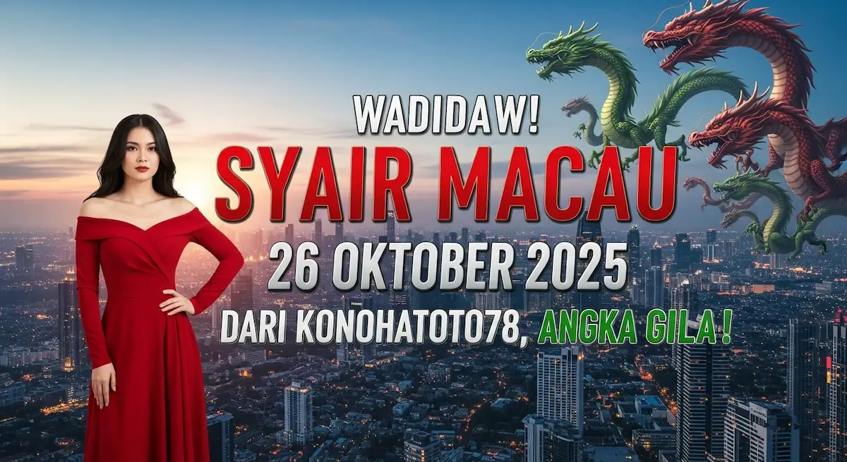 Wadidaw! Syair Macau 26 Oktober 2025 dari Konohatoto78, Angka Gila! - keluaranterkini.com