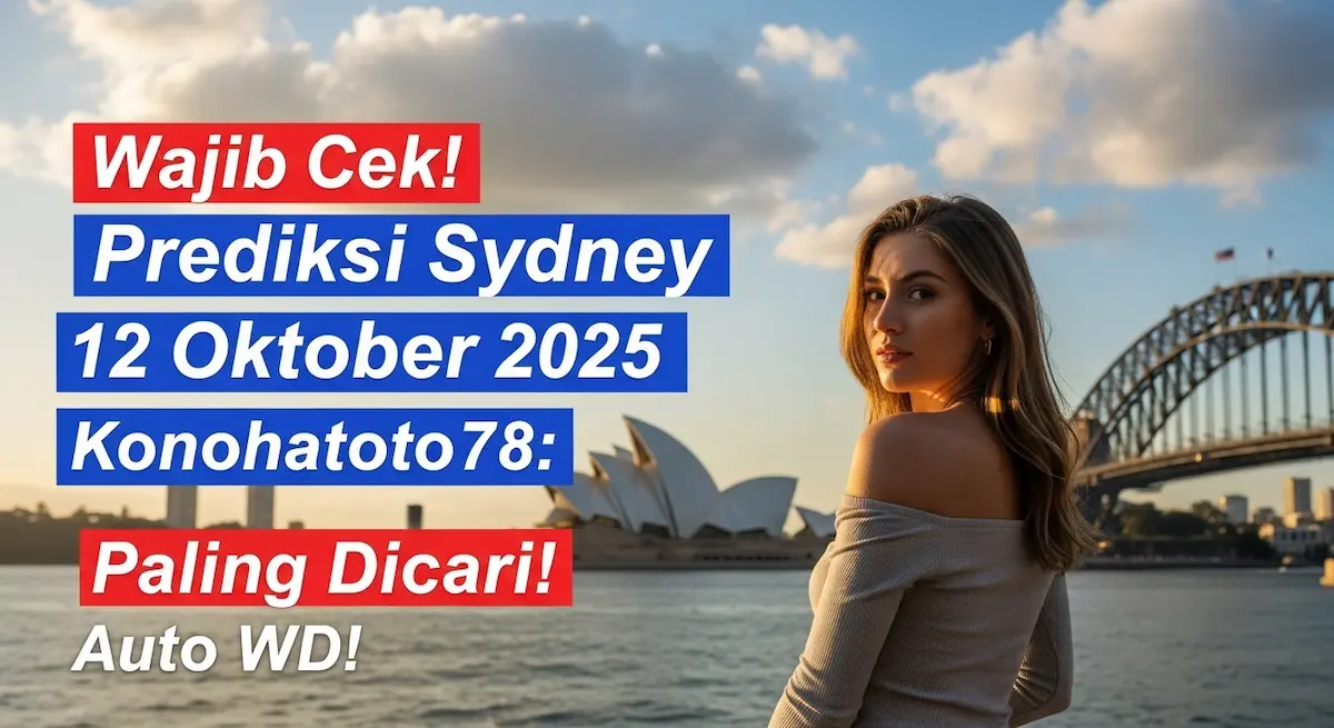 Wajib Cek! Prediksi Sydney 12 Oktober 2025 Konohatoto78 Paling Dicari! Auto WD! - kelauranterbaru.com