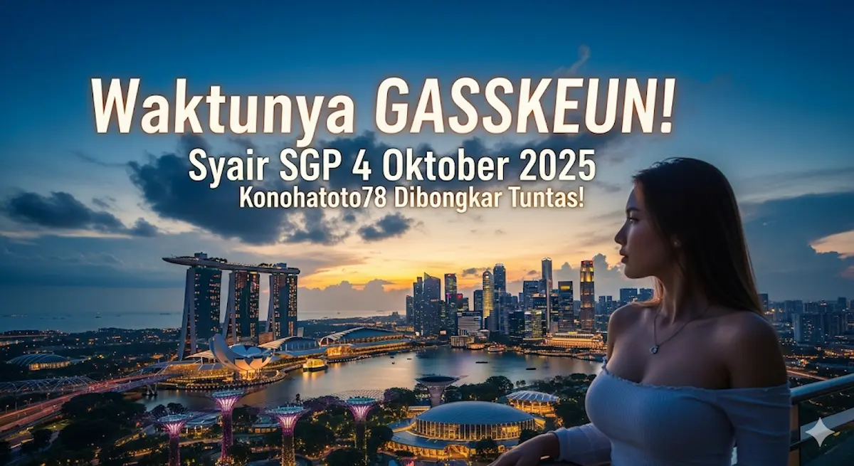 Waktunya GASSKEUN! Syair SGP 4 Oktober 2025 Konohatoto78 Dibongkar Tuntas! - keluaranterkini.com