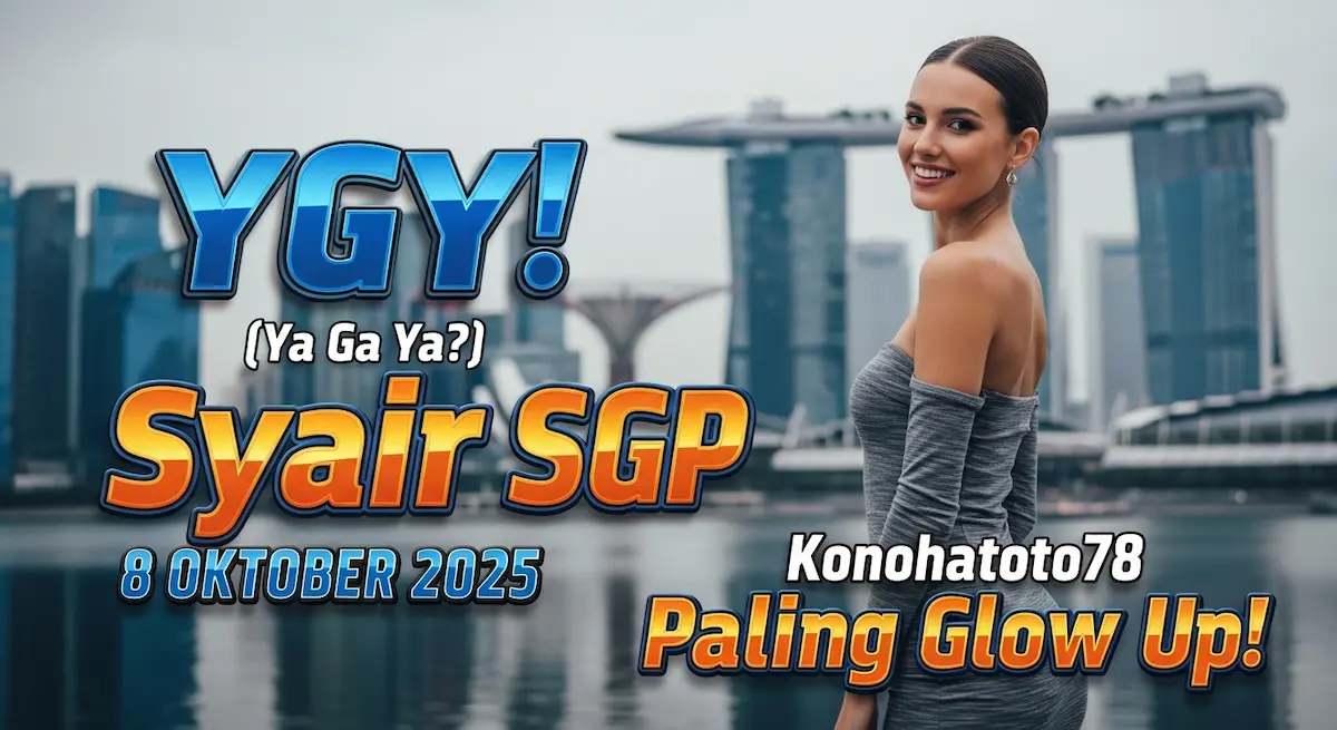 YGY! (Ya Ga Ya) Syair SGP 8 Oktober 2025 Konohatoto78 Paling Glow Up! - keluaranterkini.com