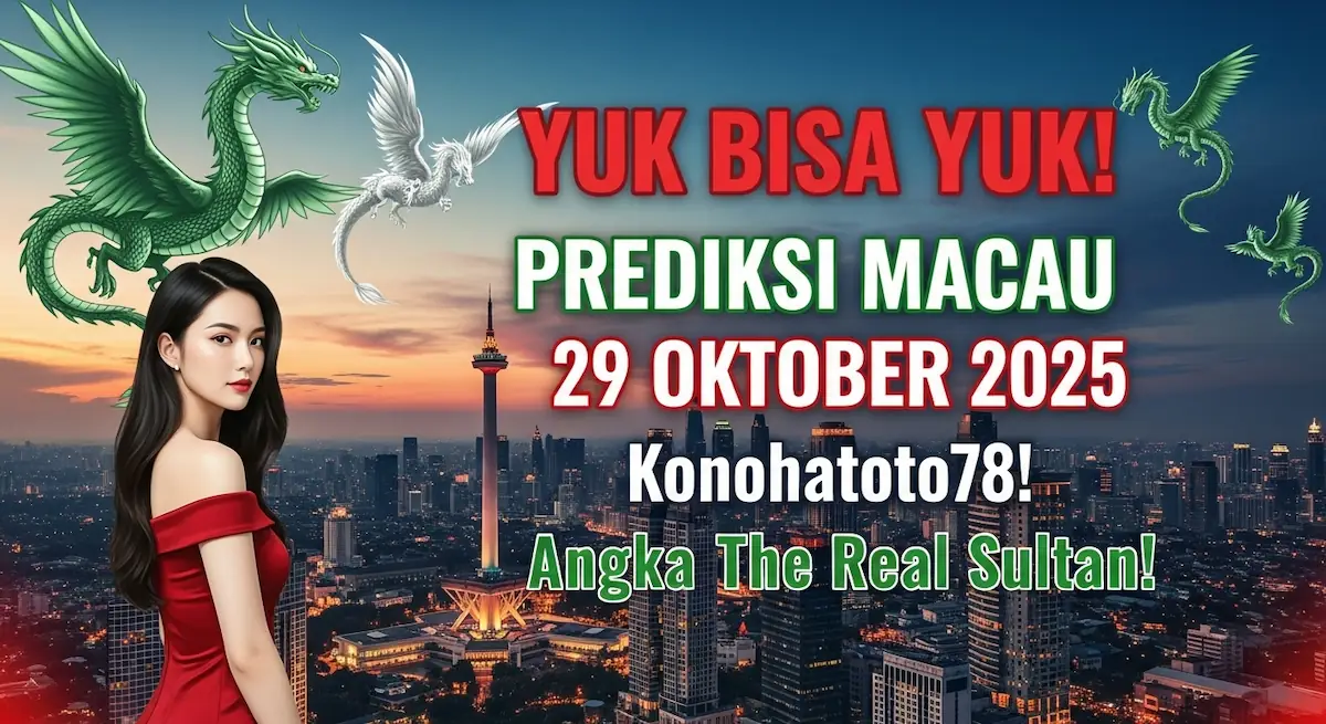 YUK BISA YUK! Prediksi Macau 29 Oktober 2025 Konohatoto78! Angka The Real Sultan! - keluaranterkini.com