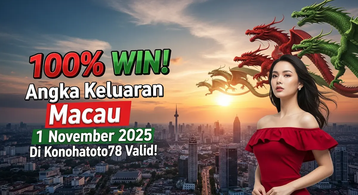 100% WIN! Angka Keluaran Macau 1 November 2025 Di Konohatoto78 Valid! - keluaranterkini.com