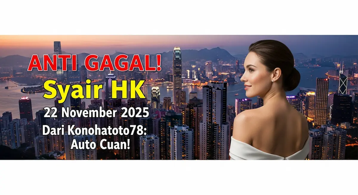 ANTI GAGAL! Syair HK 22 November 2025 Dari Konohatoto78 Auto Cuan! - keluaranterkini.com