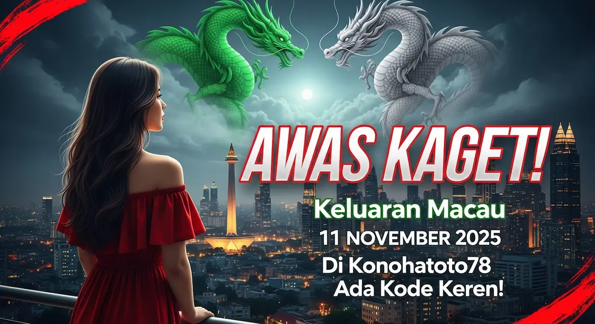AWAS KAGET! Keluaran Macau 11 November 2025 Di Konohatoto78 Ada Kode Keren! - keluaranterkini.com