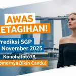 AWAS KETAGIHAN! Prediksi SGP 26 November 2025 Konohatoto78, Nomornya Bikin Candu! - keluaranterkini.com