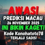AWAS! Prediksi Macau 26 November 2025 Ini Bikin KAGET! Kode Konohatoto78 Terlalu Sadis! - keluaranterkini.com