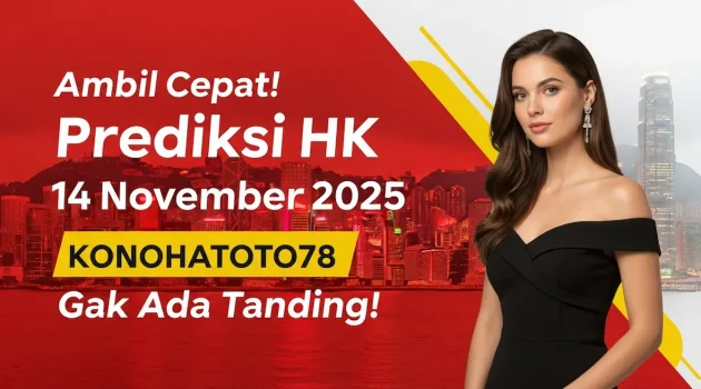 Ambil Cepat! Prediksi HK 14 November 2025 Konohatoto78 Gak Ada Tanding! - keluaranterkini.com