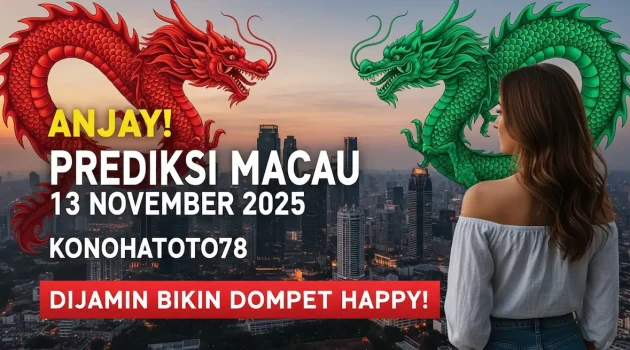 Anjay! Prediksi Macau 13 November 2025 Konohatoto78, Dijamin Bikin Dompet Happy! - keluaranterkini.com