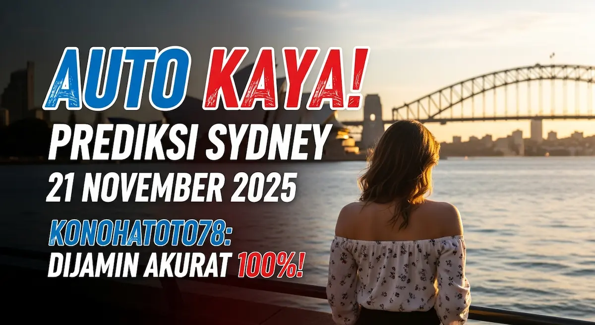 Auto Kaya! Prediksi Sydney 21 November 2025 Konohatoto78 Dijamin Akurat 100%! - keluaranterkini.com