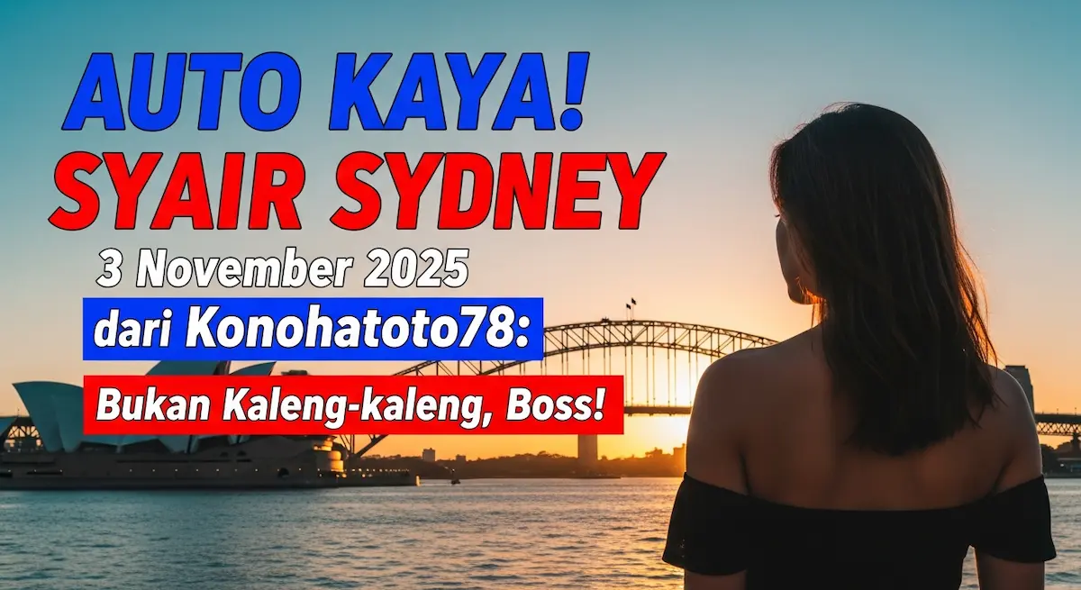 Auto Kaya! Syair Sydney 3 November 2025 dari Konohatoto78 Bukan Kaleng-kaleng, Boss! - keluaranterkini.com