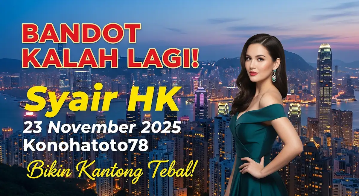 BANDOT KALAH LAGI! Syair HK 23 November 2025 Konohatoto78 Bikin Kantong Tebal! - keluaranterkini.com