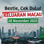 Bestie, Cek Dulu! Keluaran Macau 28 November 2025 di Konohatoto78 Ini Valid! - keluaranterkini.com