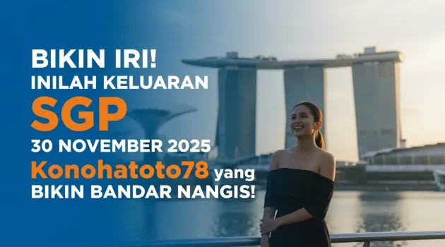 Bikin Iri! Inilah Keluaran SGP 30 November 2025 Konohatoto78 yang Bikin Bandar Nangis! - keluaranterkini.com
