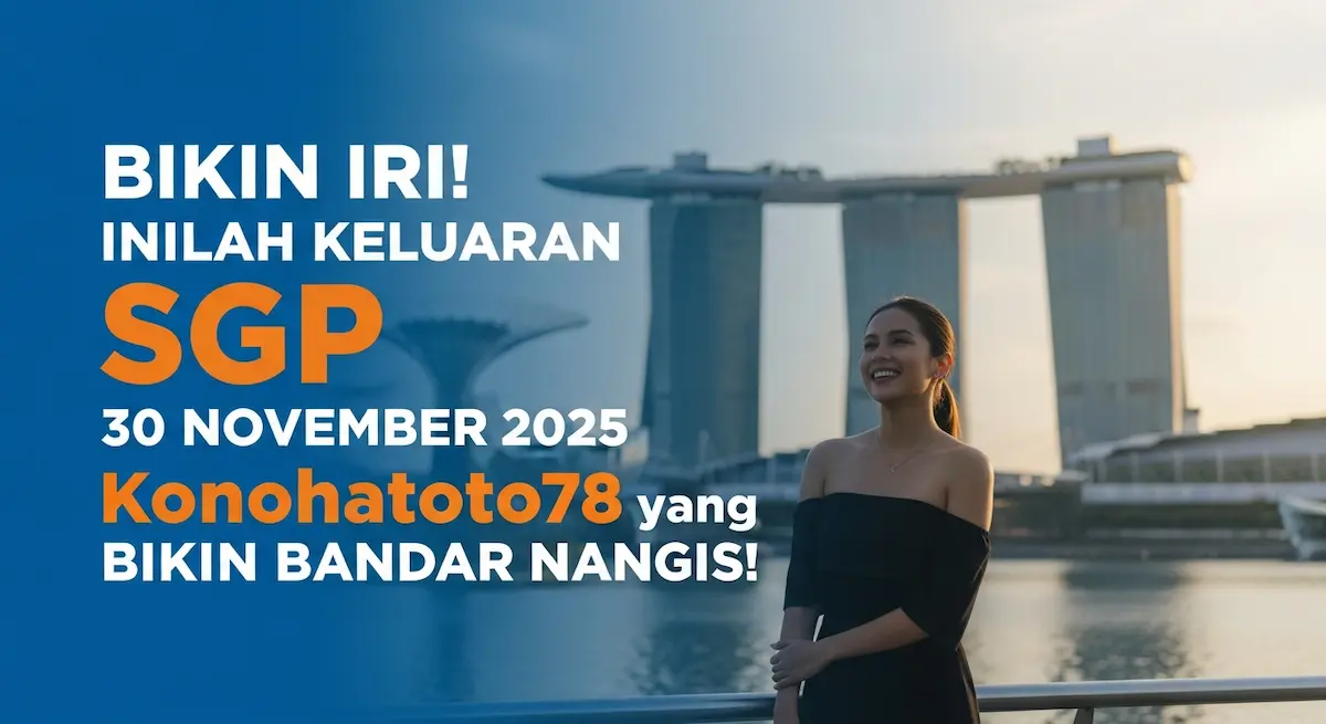Bikin Iri! Inilah Keluaran SGP 30 November 2025 Konohatoto78 yang Bikin Bandar Nangis! - keluaranterkini.com