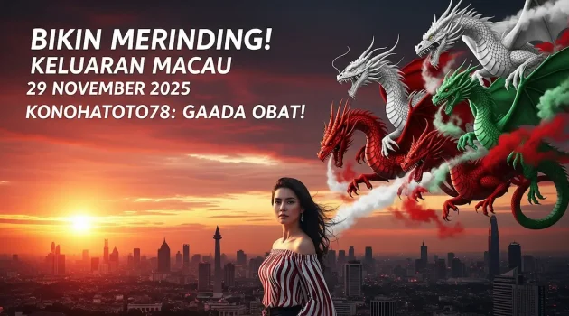 Bikin Merinding! Keluaran Macau 29 November 2025 Konohatoto78 Gaada Obat! - keluaranterkini.com