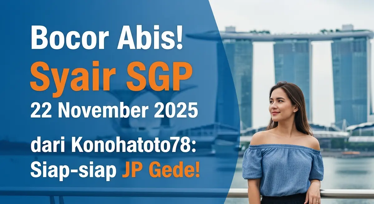 Bocor Abis! Syair SGP 22 November 2025 dari Konohatoto78 Siap-siap JP Gede! - keluaranterkini.com