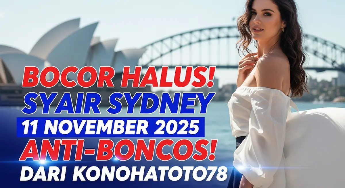 Bocor Halus! Syair Sydney 11 November 2025 Dari Konohatoto78 Anti-Boncos! - keluaranterkini.com