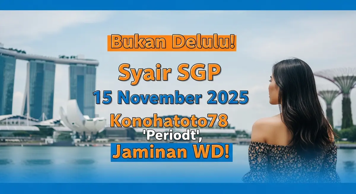 Bukan Delulu! Syair SGP 15 November 2025 Konohatoto78 'Periodt', Jaminan WD! - keluaranterkini.com