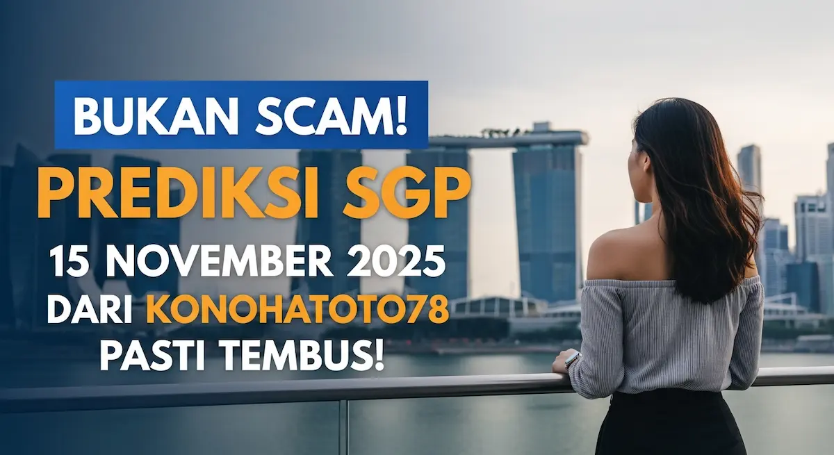 Bukan Scam! Prediksi SGP 15 November 2025 Dari Konohatoto78 Pasti Tembus! - keluaranterkini.com