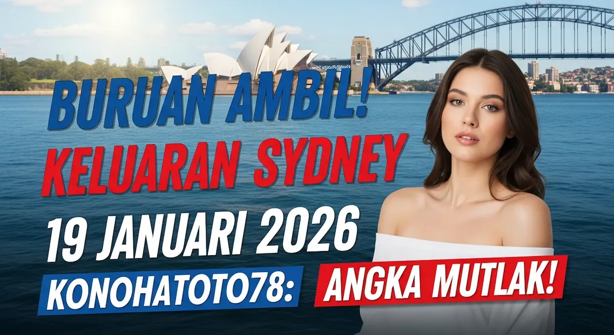 Buruan Ambil! Keluaran Sydney 19 Januari 2026 Konohatoto78 Angka Mutlak! - keluaranterkini.com
