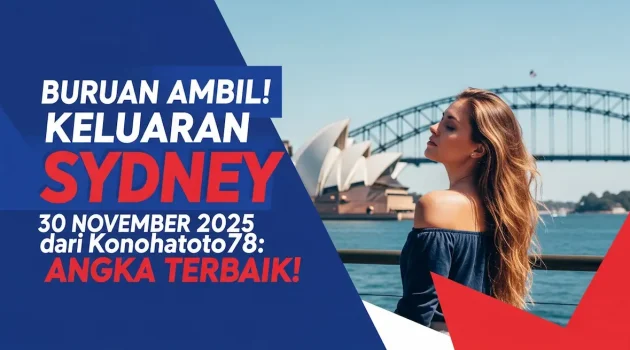 Buruan Ambil! Keluaran Sydney 30 November 2025 dari Konohatoto78 Angka Terbaik! - keluaranterkini.com