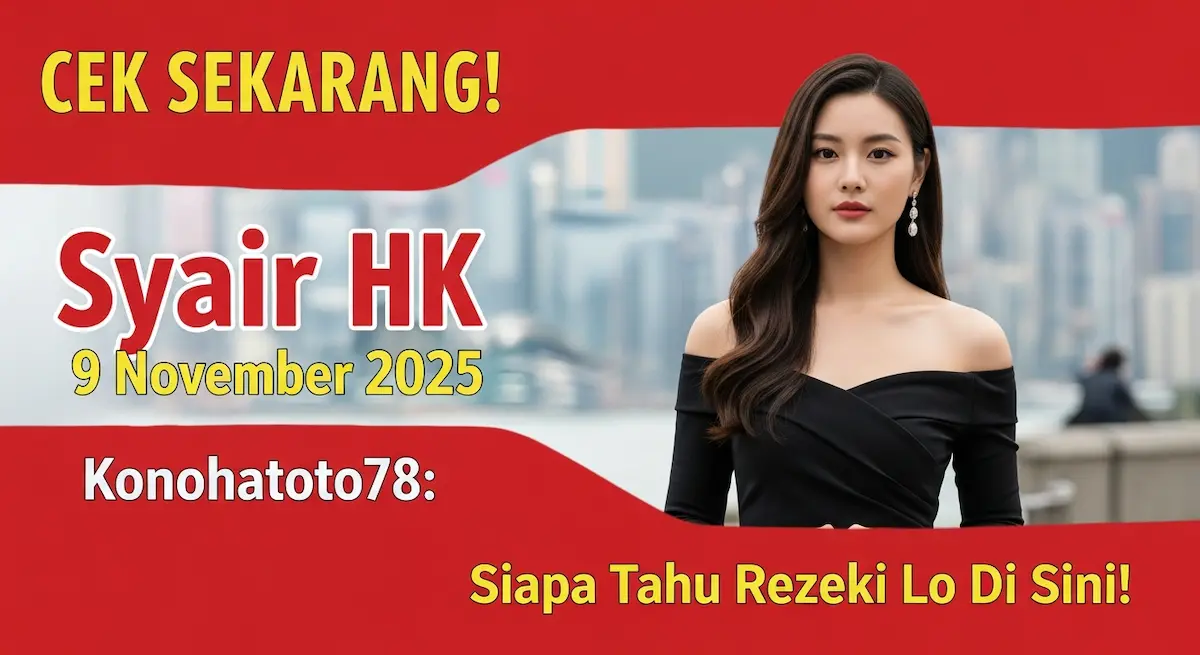 CEK SEKARANG! Syair HK 9 November 2025 Konohatoto78 Siapa Tahu Rezeki Lo Di Sini! - keluaranterkini.com