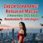 CHECK SEKARANG! Keluaran Macau 2 November 2025 Ada Di Konohatoto78 Info Angka! - keluaranterkini.com