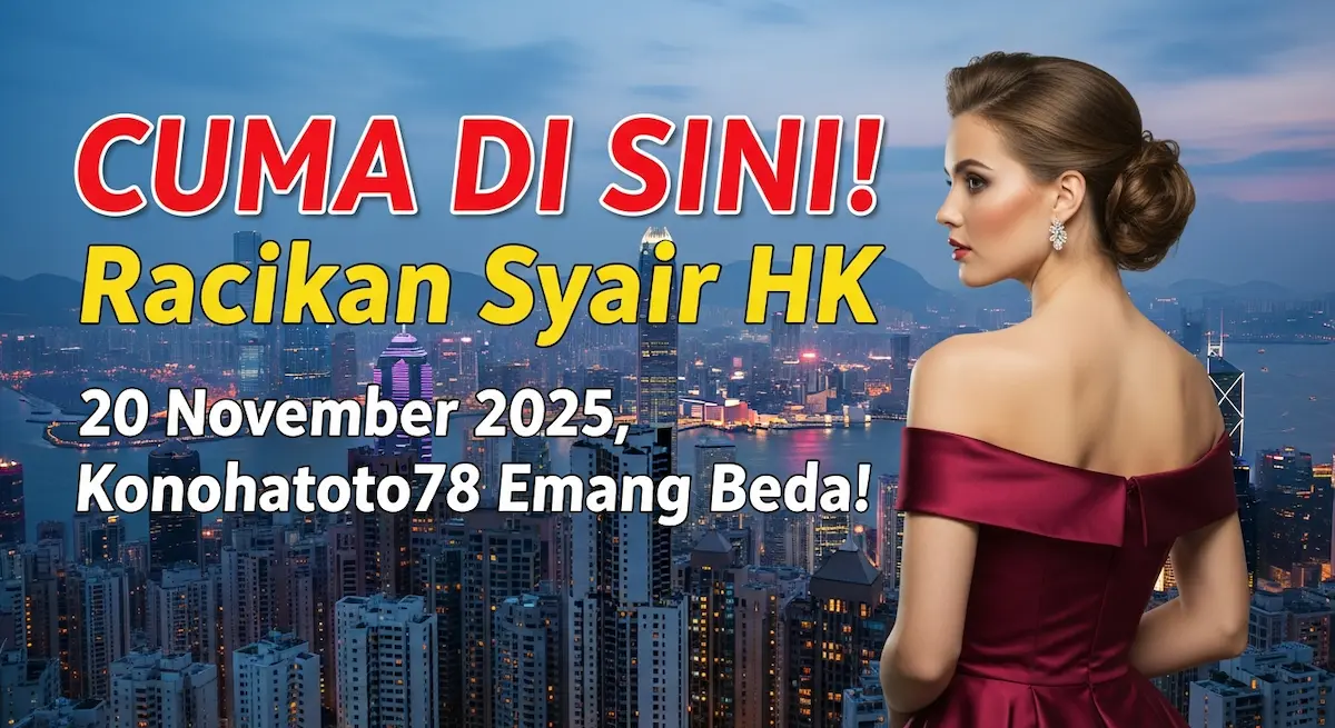 CUMA DI SINI! Racikan Syair HK 20 November 2025, Konohatoto78 Emang Beda! - keluaranterkini.com