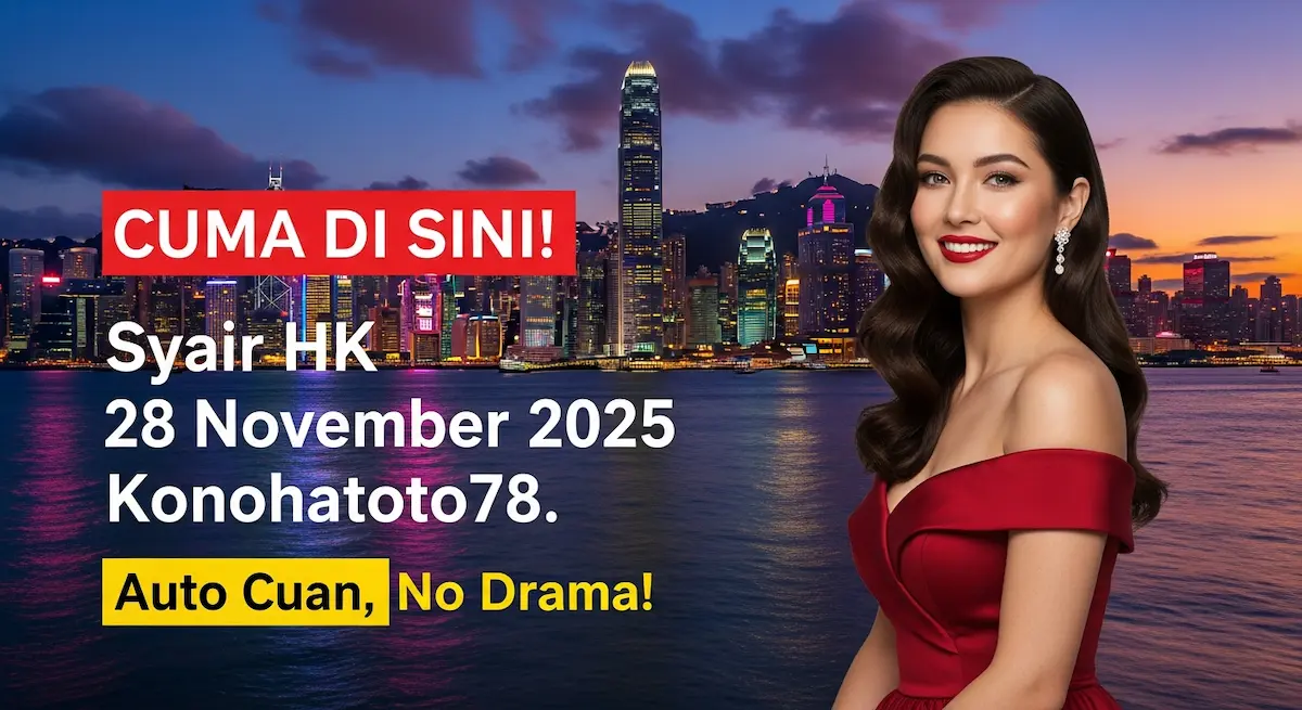 CUMA DI SINI! Syair HK 28 November 2025 Konohatoto78. Auto Cuan, No Drama! - keluaranterkini.com