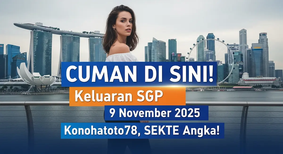 CUMAN DI SINI! Keluaran SGP 9 November 2025 Konohatoto78, SEKTE Angka! - keluaranterkini.com