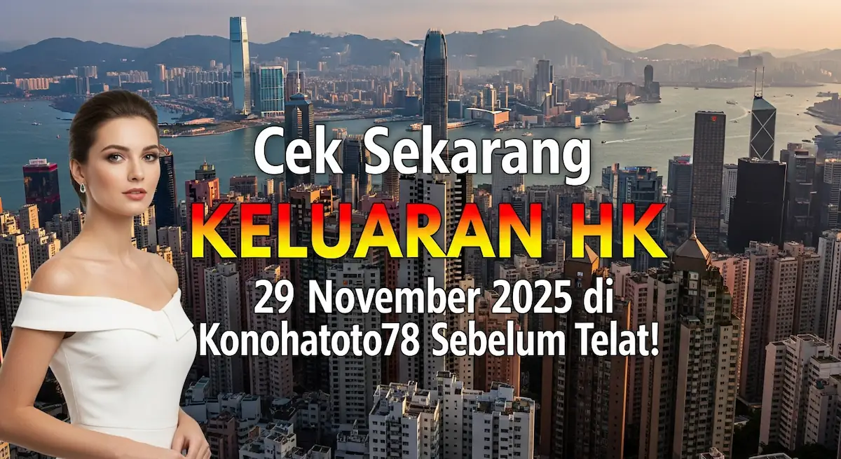 Cek Sekarang Keluaran HK 29 November 2025 di Konohatoto78 Sebelum Telat! - keluaranterkini.com