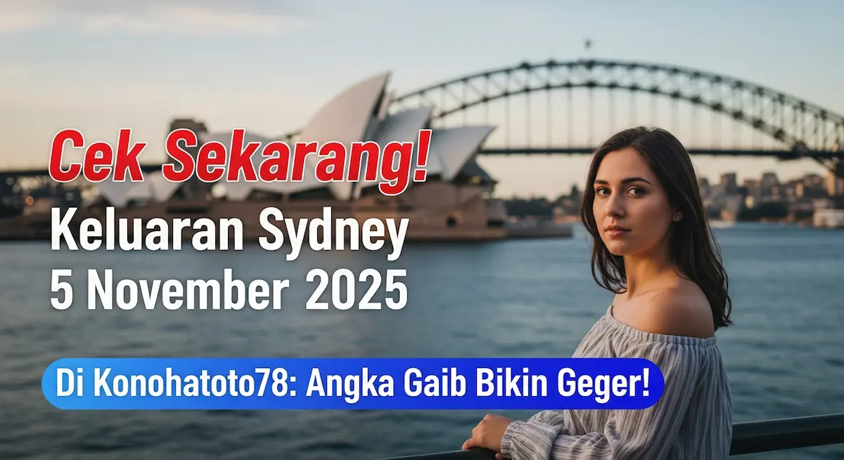 Cek Sekarang! Keluaran Sydney 5 November 2025 Di Konohatoto78 Angka Gaib Bikin Geger! - keluaranterkini.com