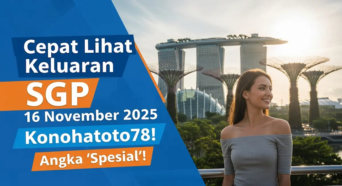 Cepat Lihat Keluaran SGP 16 November 2025 Konohatoto78! Angka 'Spesial'! - keluaranterkini.com