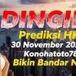 DINGIN! Prediksi HK 30 November 2025 Konohatoto78 Bikin Bandar Nangis - keluaranterkini.com
