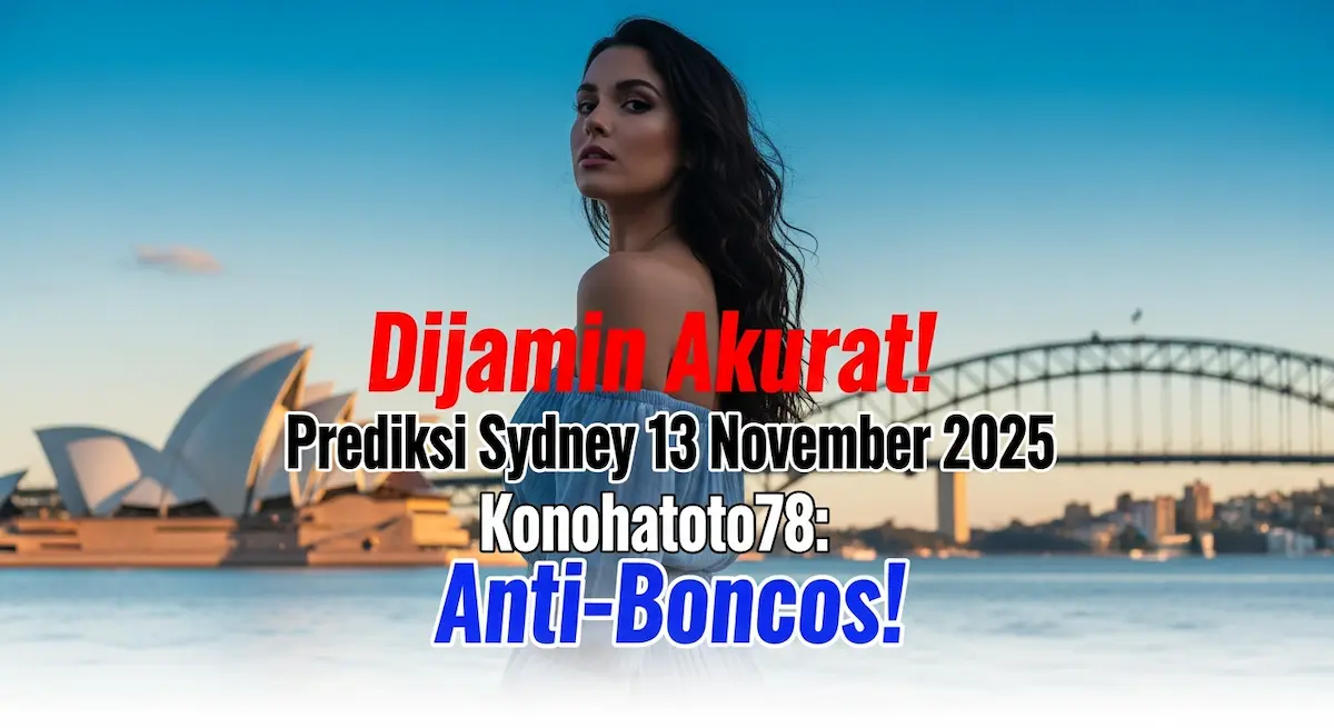Dijamin Akurat! Prediksi Sydney 13 November 2025 Konohatoto78 Anti-Boncos! - keluaranterkini.com