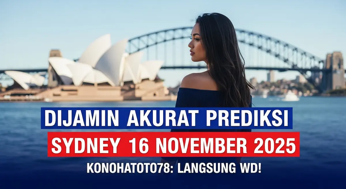 Dijamin Akurat Prediksi Sydney 16 November 2025 Konohatoto78 Langsung WD! - keluaranterkini.com