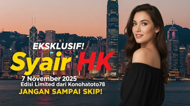 EKSKLUSIF! Syair HK 7 November 2025 Edisi Limited dari Konohatoto78, Jangan Sampai Skip! - keluaranterkini.com