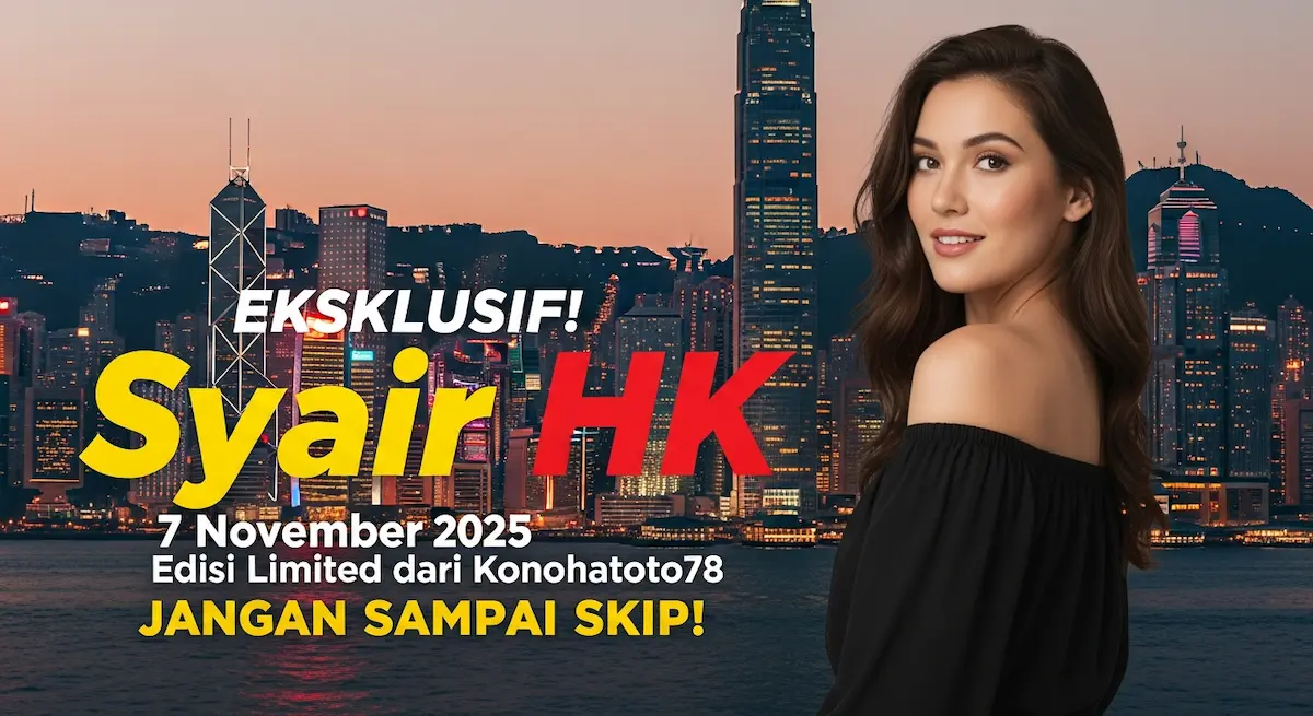 EKSKLUSIF! Syair HK 7 November 2025 Edisi Limited dari Konohatoto78, Jangan Sampai Skip! - keluaranterkini.com