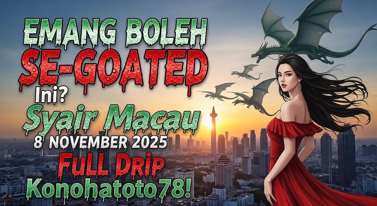 EMANG BOLEH SE-GOATED Ini Syair Macau 8 November 2025 Full Drip Konohatoto78! - keluaranterkini.com