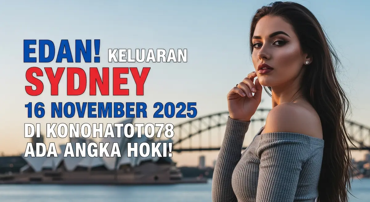 Edan! Keluaran Sydney 16 November 2025 Di Konohatoto78 Ada Angka Hoki! - keluaranterkini.com