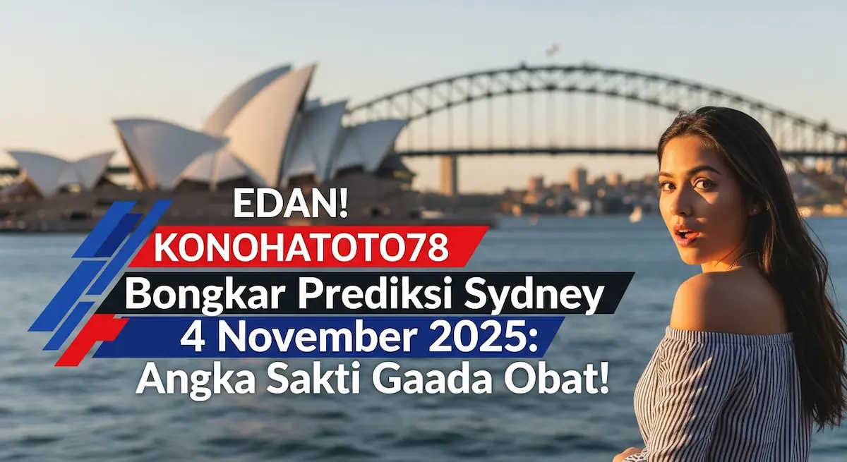 Edan! Konohatoto78 Bongkar Prediksi Sydney 4 November 2025 Angka Sakti Gaada Obat! - keluaranterkini.com
