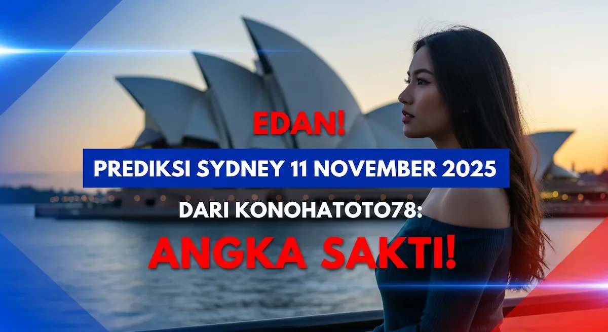 Edan! Prediksi Sydney 11 November 2025 Dari Konohatoto78 Angka Sakti! - keluaranterkini.com