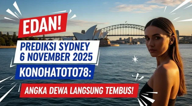 Edan! Prediksi Sydney 6 November 2025 Konohatoto78 Angka Dewa Langsung Tembus! - keluaranterkini.com