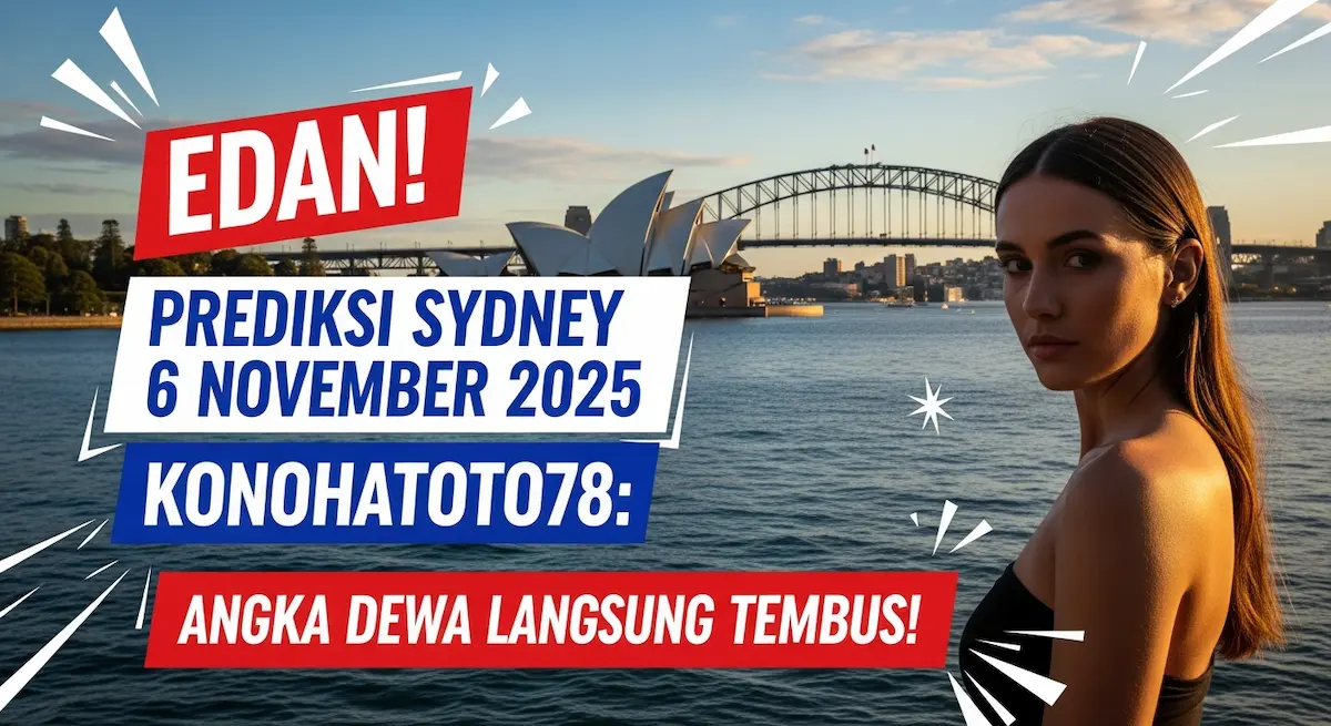 Edan! Prediksi Sydney 6 November 2025 Konohatoto78 Angka Dewa Langsung Tembus! - keluaranterkini.com
