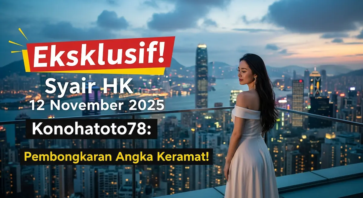 Eksklusif! Syair HK 12 November 2025 Konohatoto78 Pembongkaran Angka Keramat! - keluaranterkini.com