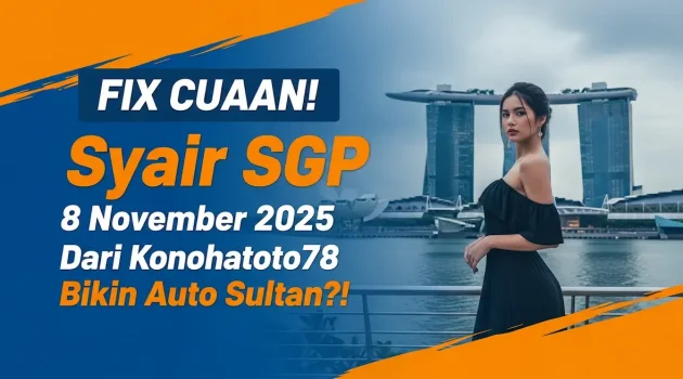 FIX CUAAN! Syair SGP 8 November 2025 Dari Konohatoto78 Bikin Auto Sultan! - keluaranterkini.com