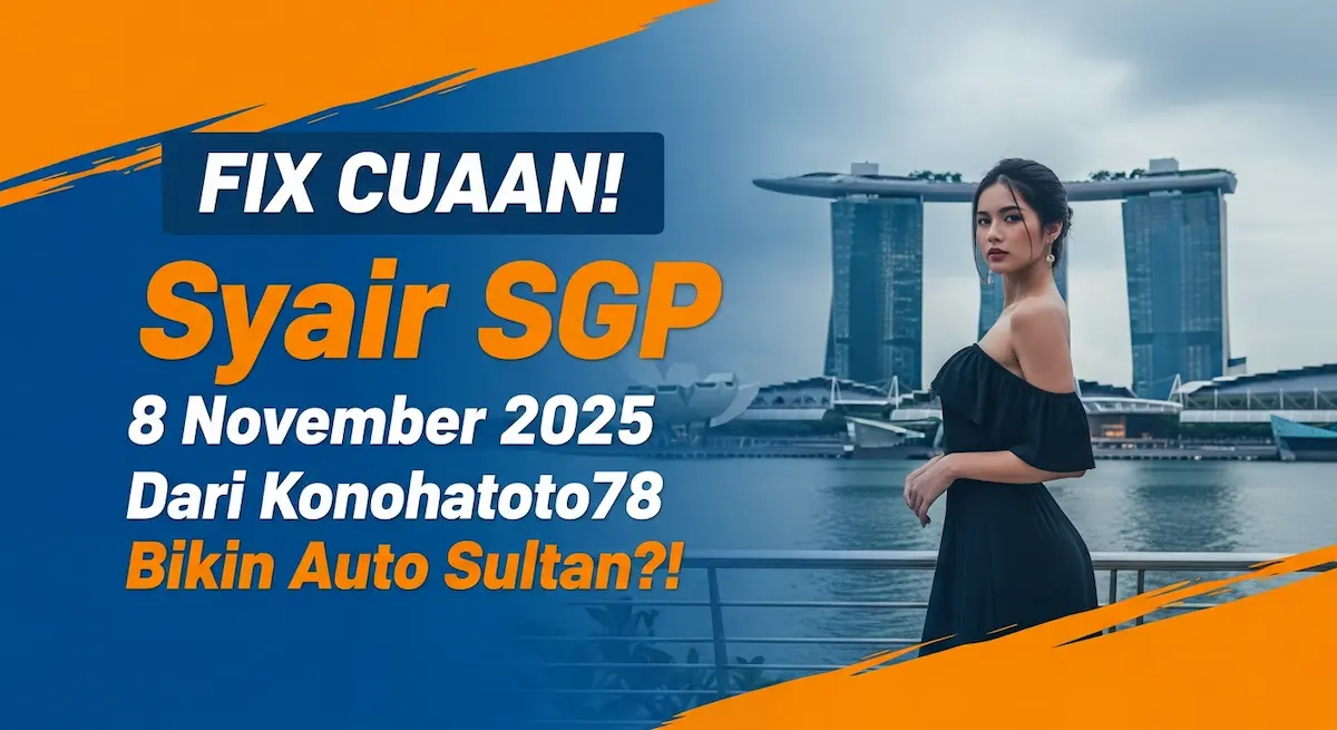 FIX CUAAN! Syair SGP 8 November 2025 Dari Konohatoto78 Bikin Auto Sultan! - keluaranterkini.com