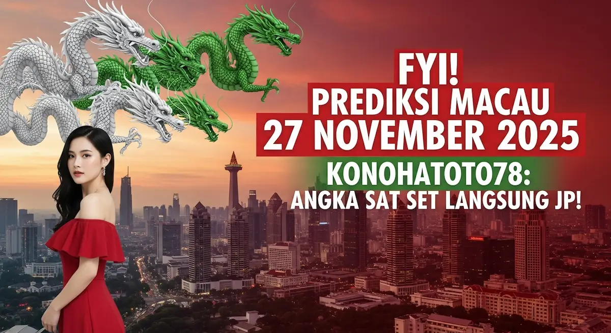 FYI! Prediksi Macau 27 November 2025 Konohatoto78 Angka Sat Set Langsung JP! - keluaranterkini.com