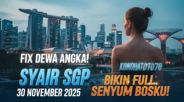 Fix Dewa Angka! Syair SGP 30 November 2025 Konohatoto78 Bikin Full Senyum Bosku! - keluaranterkini.com