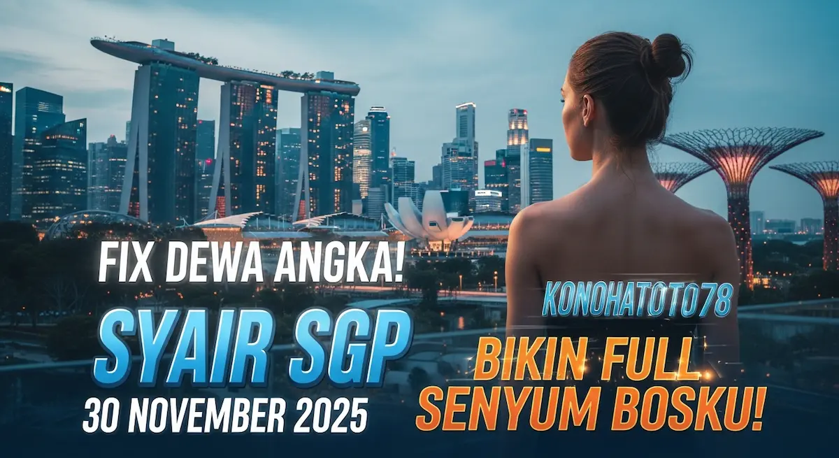 Fix Dewa Angka! Syair SGP 30 November 2025 Konohatoto78 Bikin Full Senyum Bosku! - keluaranterkini.com